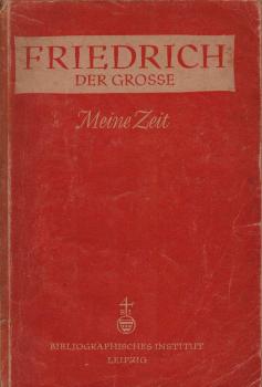 Friedrich der Grosse : Meine Zeit