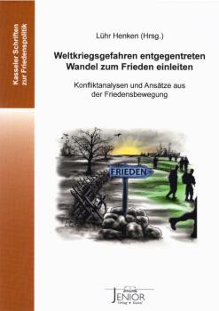 Weltkriegsgefahren entgegentreten - Wandel zum Frieden einleiten : Konfliktanalysen und Ansätze aus der Friedensbewegung.