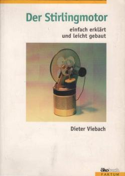Der Stirlingmotor : einfach erklärt und leicht gebaut.