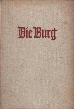 Die Burg : Vom Ringen um d. dt. Bollwerk im Osten.