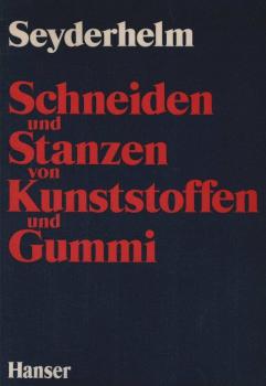 Das Schneiden und Stanzen von Kunststoffen und Gummi.