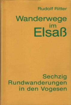 Wanderwege im Elsass : 60 Rundwanderungen in d. Vogesen.