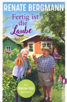 Fertig ist die Laube : die Online-Omi gärtnert.