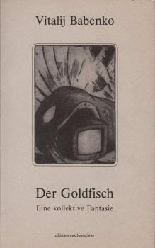 Der Goldfisch : eine kollektive Fantasie.