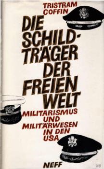 Die Schildträger der freien Welt : Militarismus u. Militärwesen in d. USA.