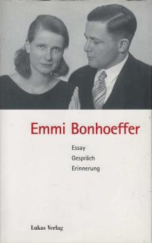 Emmi Bonhoeffer : Essay, Gespräch, Erinnerung.