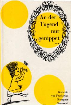 An der Tugend nur genippet ... : Aus d. Liederschatz d. "Schlesischen Nachtigall" ; Mit e. ganz diskreten Blick in Friederikes "Denkschrift über die Nothwendigkeit einer gesetzlichen Einführung von Leichenhäusern".