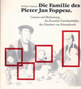 Die Familie des Pieter Jan Foppesz : Genese u. Bedeutung d. Kasseler Familienbildes d. Maerten van Heemskerck.