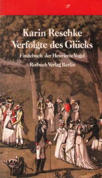 Verfolgte des Glücks. Findebuch der Henriette Vogel