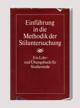 Einführung in die Methodik der Stiluntersuchung : ein Lehr- u. Übungsbuch f. Studierende.
