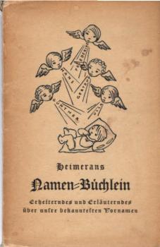 Heimerans Namen-Büchlein. Erheiterndes und Erläuterndes über unsre bekanntesten Vornamen. Zeichnungen von Fritz Fliege.