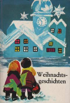 Weihnachtsgeschichten : eine Auswahl der schönsten Erzählungen.