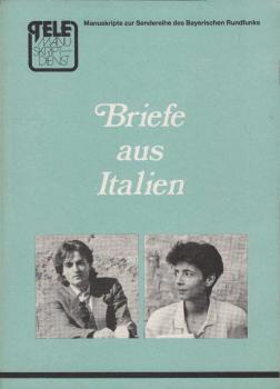 Briefe aus Italien : Manuskripte zur Fernsehreihe des Bayerischen Rundfunks.