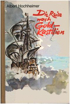 Die Reise nach Gold-Kastilien : Eine histor. Erzählung.