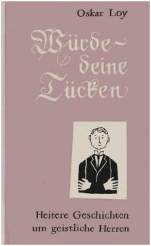 Würde, deine Tücken : heitere Geschichten um geistl. Herren.