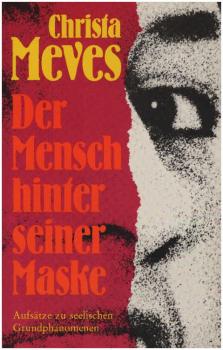 Der Mensch hinter seiner Maske : Aufsätze zu seel. Grundphänomenen.