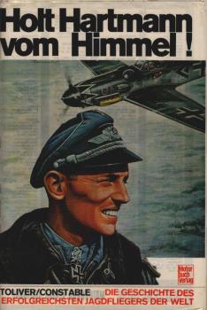 Holt Hartmann vom Himmel! : d. Geschichte d. erfolgreichsten Jagdfliegers d. Welt.