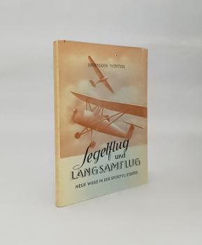 Segelflug und Langsamflug : Neue Wege in der Sportfliegerei.