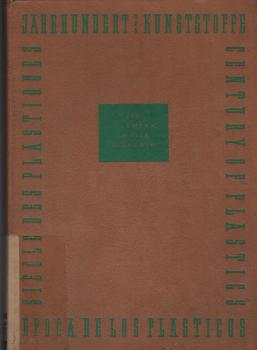 Jahrhundert der Kunststoffe in Wort und Bild : Ein Bildwerk in 4 Sprachen.