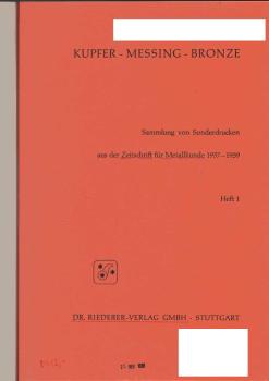Kupfer - Messing - Bronze. Sammlung von Sonderdrucken aus der Zeitschrift für Metallkunde 1957 - 1959. Heft 1.