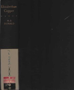 Elizabethan copper. The history of the Company of Mines Royal, 1568-1605.