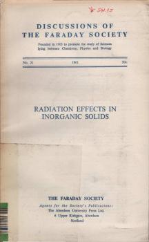 Radiation Effects in Inorganic Solids (= Discussions of the Faraday Society, No.31)