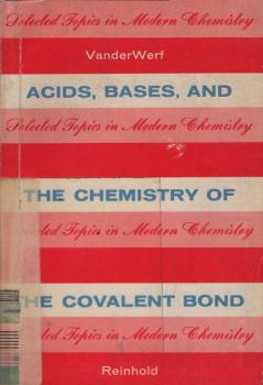 Acids, Bases, and the Chemistry of the Covalent Bond
