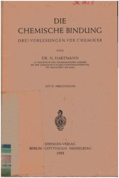 Die chemische Bindung : 3 Vorlesungen f. Chemiker.