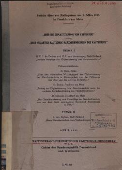 Über die Ölplastizierung von Kautschuk sowie über neuartige Kautschuk-Harzverbindungen des Kautschuks. Bericht über ein Kolloquium am 5. März 1955 in Frankfurt am Main