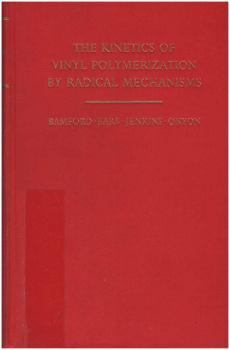 The Kinetics of Vinyl Polymerization by Radical Mechanisms