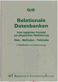 Relationale Datenbanken : vom log. Konzept zur phys. Realisierung ; Ziele - Methoden - Fallstudie.