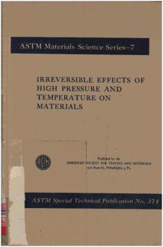 Irreversible effects of high pressure and temperature on materials a symposium presentedat the International Conference on Materials.
