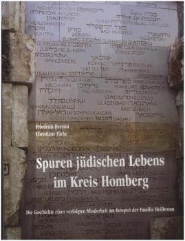 Spuren jüdischen Lebens im Kreis Homberg : die Geschichte einer verfolgten Minderheit am Beispiel der Familie Heilbronn.