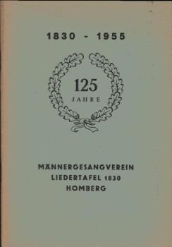Festschrift zum 125. Stiftungsfest des Männergesangvereins Liedertafel 1830 Homberg. 1830 - 1955.