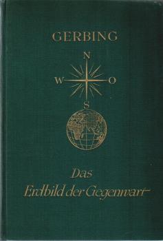 Das Erdbild der Gegenwart. Eine Schilderung der Erde und ihrer Länder für das deutsche Volk.