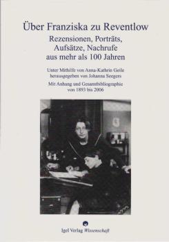 Über Franziska zu Reventlow : Rezensionen, Porträts, Aufsätze, Nachrufe aus mehr als 100 Jahren ; mit Anhang und Gesamtbibliographie  von 1893 bis 2006.