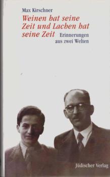 Weinen hat seine Zeit und Lachen hat seine Zeit : Erinnerungen aus zwei Welten.