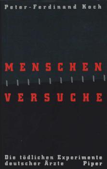 Menschenversuche : die tödlichen Experimente deutscher Ärzte.