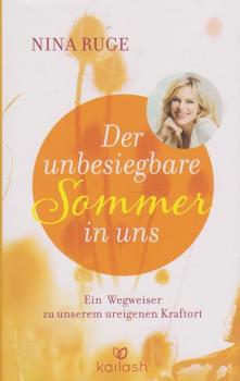 Der unbesiegbare Sommer in uns : ein Wegweiser zu unserem ureigenen Kraftort.