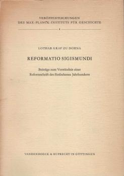 Reformatio Sigismundi : Beiträge z. Verständnis e. Reformschrift d. 15. Jahrh.
