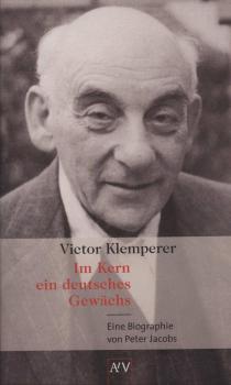 Victor Klemperer - im Kern ein deutsches Gewächs : eine Biographie.