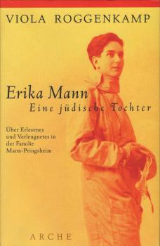 Erika Mann : eine jüdische Tochter ; über Erlesenes und Verleugnetes in der Frauengenealogie der Familie Mann-Pringsheim.