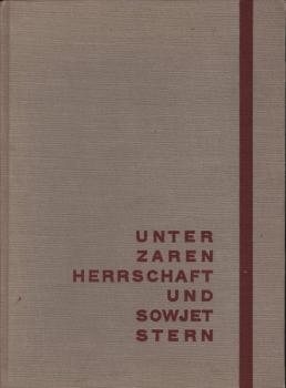Unter Zarenherrschaft und Sowjetstern : Erlebtes u. Erschautes in Rußland u. Sibirien während d. Weltkrieges u. d. Revolution.