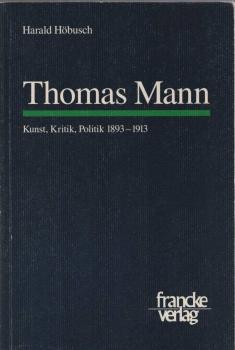 Thomas Mann : Kunst, Kritik, Politik ; 1893 - 1913.