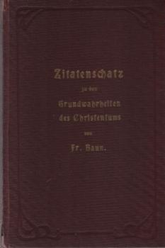 Zitatenschatz zu den Grundwahrheiten des Christentums : Nach Aussprüchen berühmter Männer alter und neuer Zeit.