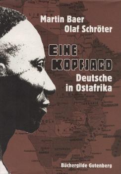 Eine Kopfjagd. Deutsche in Ostafrika. Spuren kolonialer Herrschaft