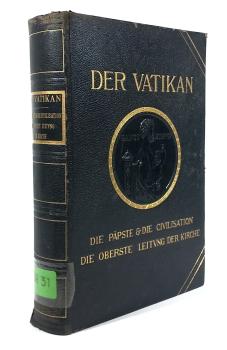 Der Vatikan : die Päpste und die Civilisation. Die oberste Leitung der Kirche.