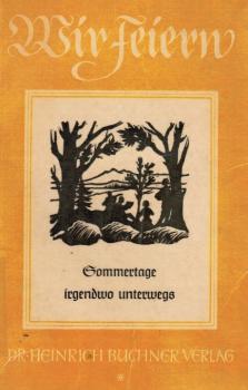 Wir feiern Sommertage irgendwo unterwegs : Ein Werkbuch.