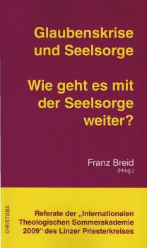Glaubenskrise und Seelsorge. Wie geht es mit der Seelsorge weiter?