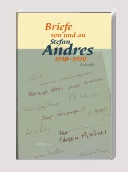 Briefe von und an Stefan Andres 1930-1970 : Auswahl.
